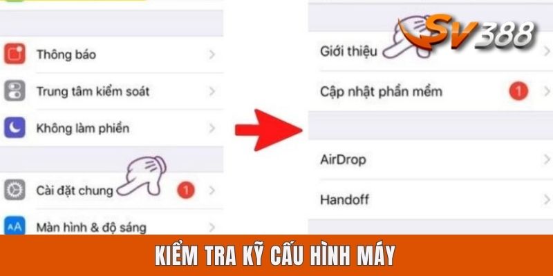 Tải App Sv388 iOS | Chỉ Dẫn 4 Bước Download Ứng Dụng A - Z Kiểm tra kỹ cấu hình máy